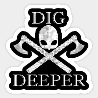 Dig Deeper Sticker